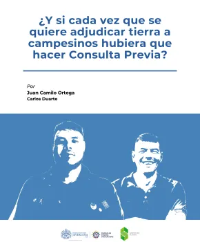 ¿Y si cada vez que se quiere adjudicar tierra a campesinos hubiera que hacer Consulta Previa? ¿Y si cada vez que se quiere adjudicar tierra a campesinos hubiera que hacer Consulta Previa?