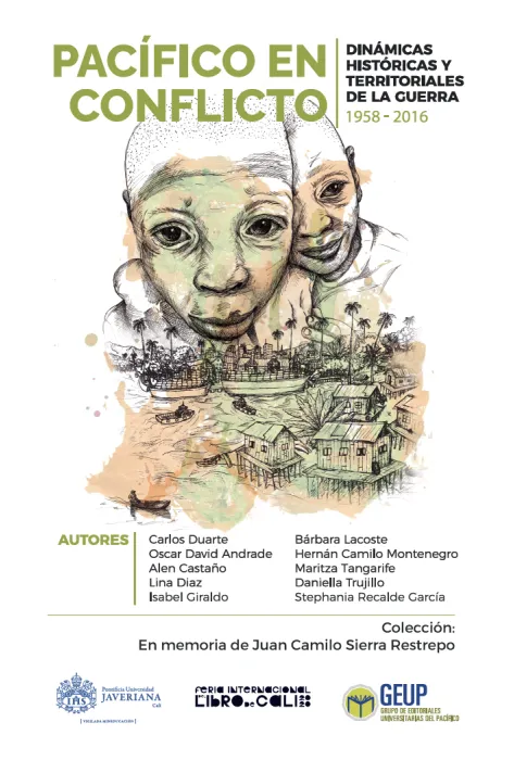 PACÍFICO EN CONFLICTO DINÁMICAS HISTÓRICAS Y TERRITORIALES DE LA GUERRA 1958-2016 Portada Pacífico en Conflicto